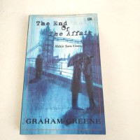 The end of the affair ; akhir satu cinta