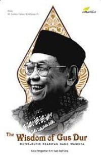 The Wisdom Of Gus Dur : Butir - Butir Kearifan Sang Waskita